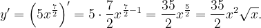\dpi{120} y'=\left ( 5x^{\frac{7}{2}} \right )'=5\cdot \frac{7}{2}x^{\frac{7}{2}-1}=\frac{35}{2}x^{\frac{5}{2}}=\frac{35}{2}x^{2}\sqrt{x}.